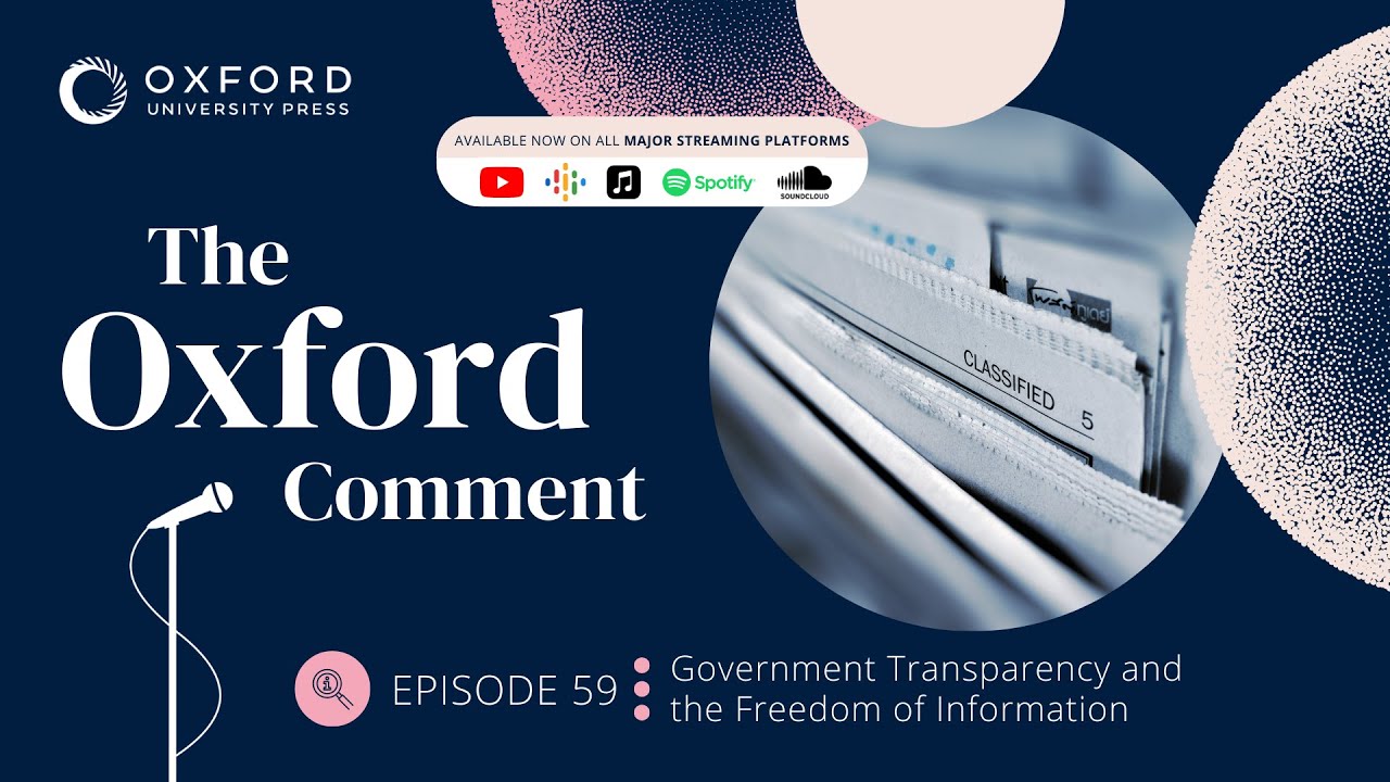 Government Transparency and the Freedom of Information | The Oxford Comment | Ep 59