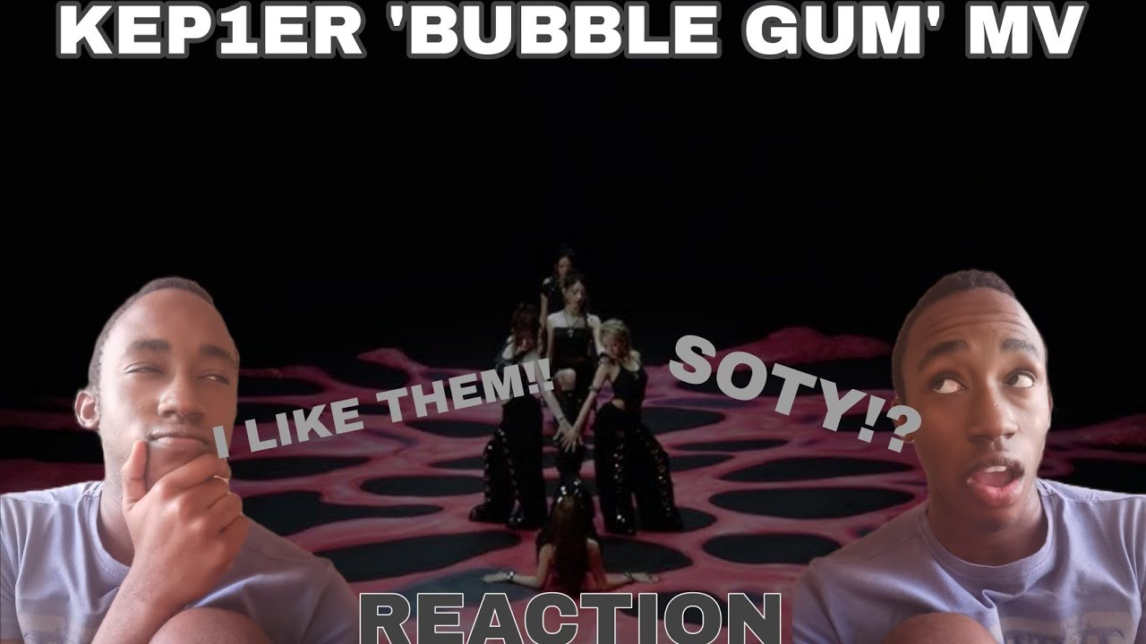 KEP1ER 'BUBBLE GUM' MV REACTION (CALM DOWN GIRLS!!!)​