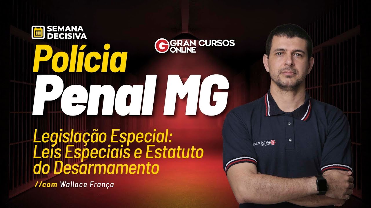 Semana Decisiva Polícia Penal MG – Leis Especiais e Estatuto do Desarmamento com Wallace França