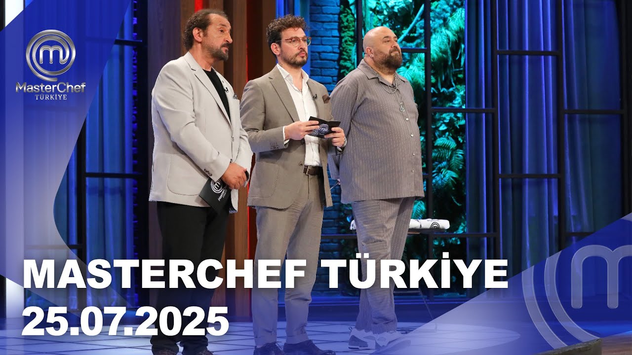 MasterChef Türkiye | 25.07.2025 @masterchefturkiye