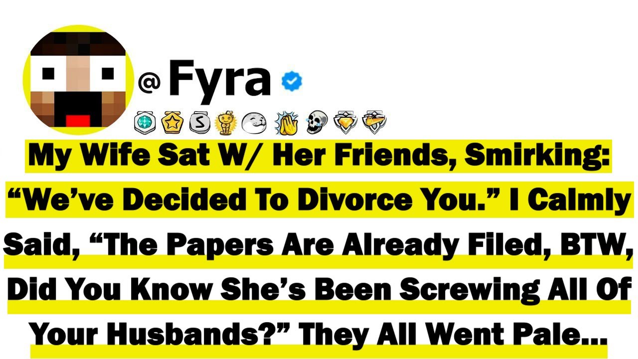 My Wife Sat With Her Friends, Smirking &ldquo;We&rsquo;ve Decided To Divorce You&rdquo; I Calmly Said, &ldquo;The Papers Are