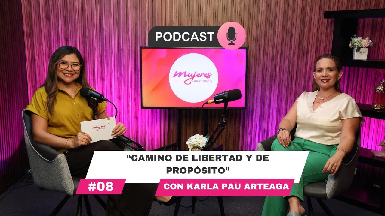 CAMINO DE LIBERTAD Y DE PROPÓSITO| Con Karla Pau Arteaga y Laura Gómez
