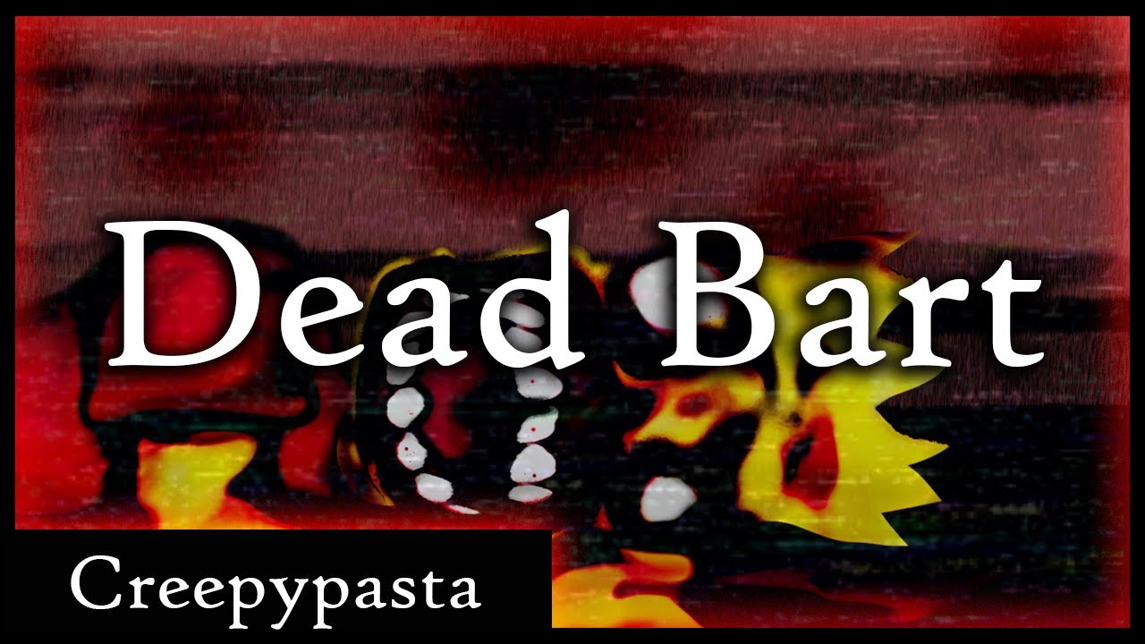 Dead Bart | Creepypasta [Daniel Cross]