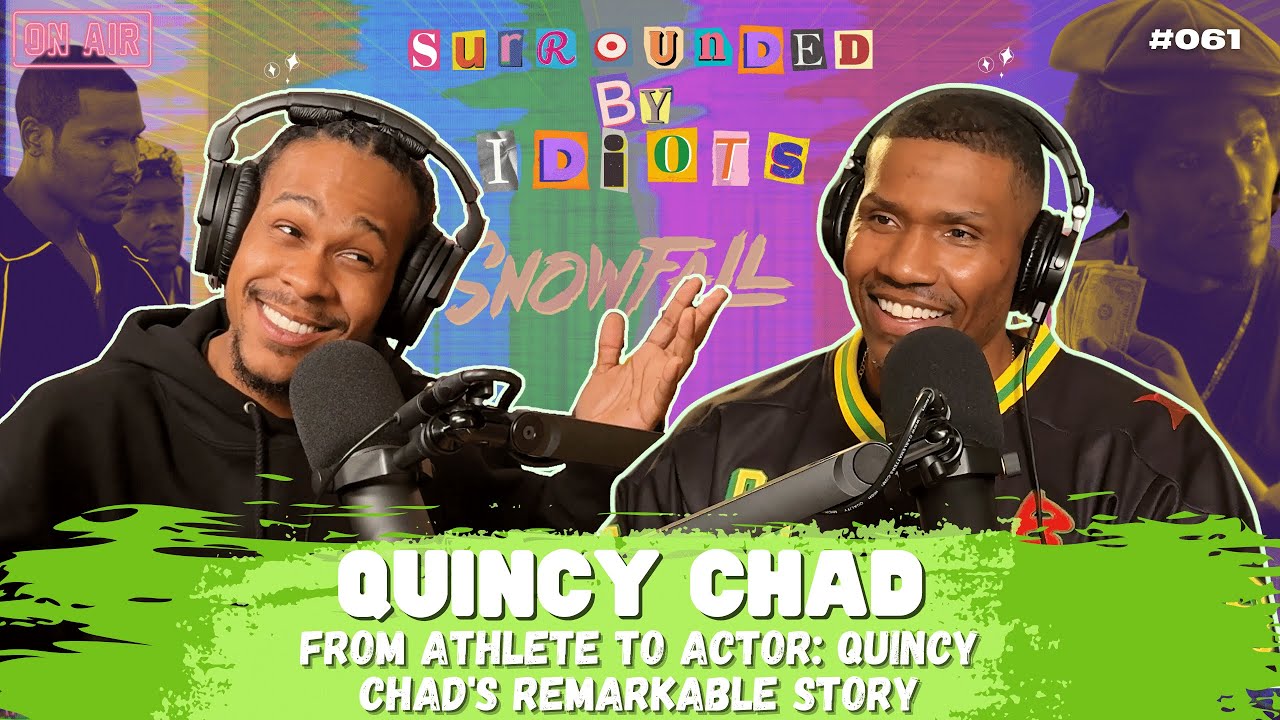 From Athlete to Actor: Quincy Chad's Incredible Story | Surrounded By Idiots #061