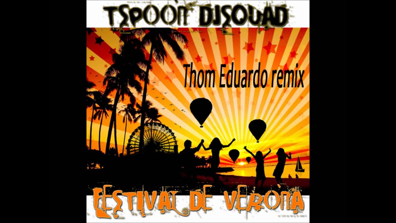 TSpoon DJ Squad - Festival de Verona - Thom Eduardo - Remix