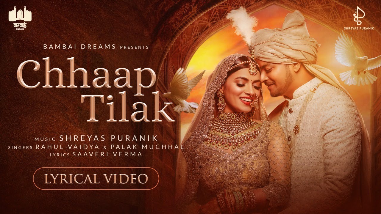 Chhaap Tilak - Lyrical Video | Rahul Vaidya | Shreyas Puranik | Palak Muchhal | Saaveri Verma