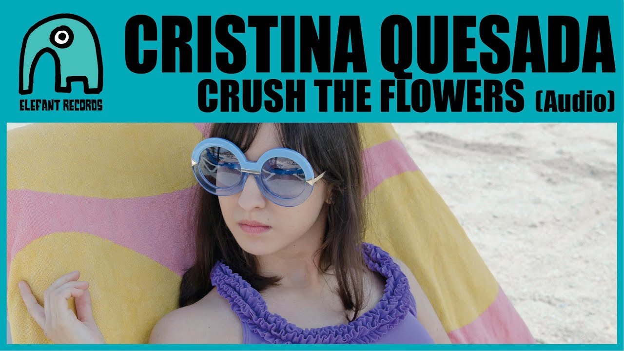 CRISTINA QUESADA - Crush The Flowers [Audio]