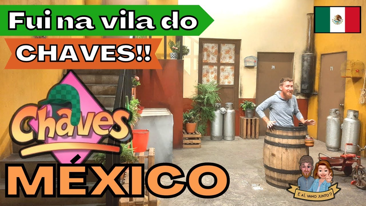 [MÉXICO] Visitando a Vila do CHAVES!! Chaves e CHAPOLIN COLORADO no México! [E aí, vamo junto?]