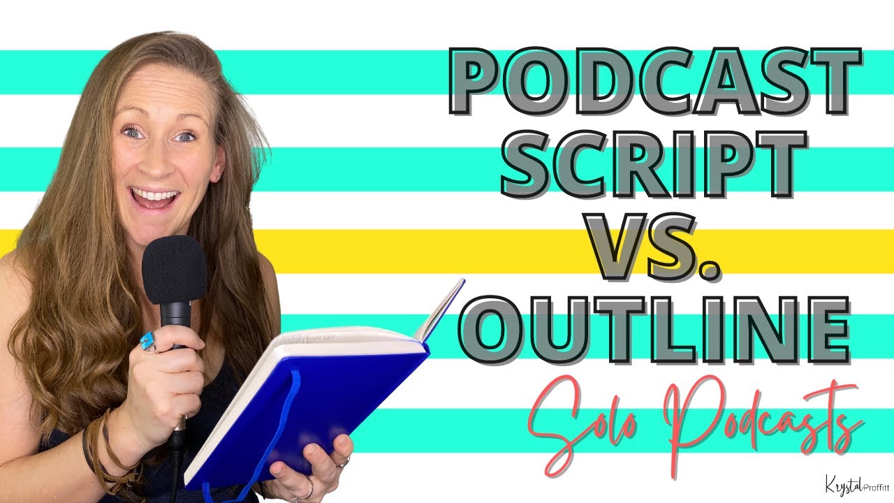 UPDATED: Solo Podcast Ideas, How to Script or Outline Episodes