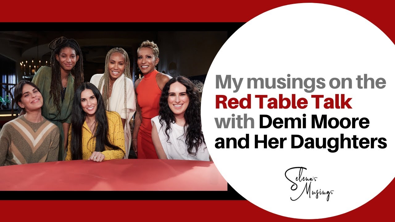 Red Table Talk Reflections: Demi Moore & Her Daughters Talk Pain and Healing