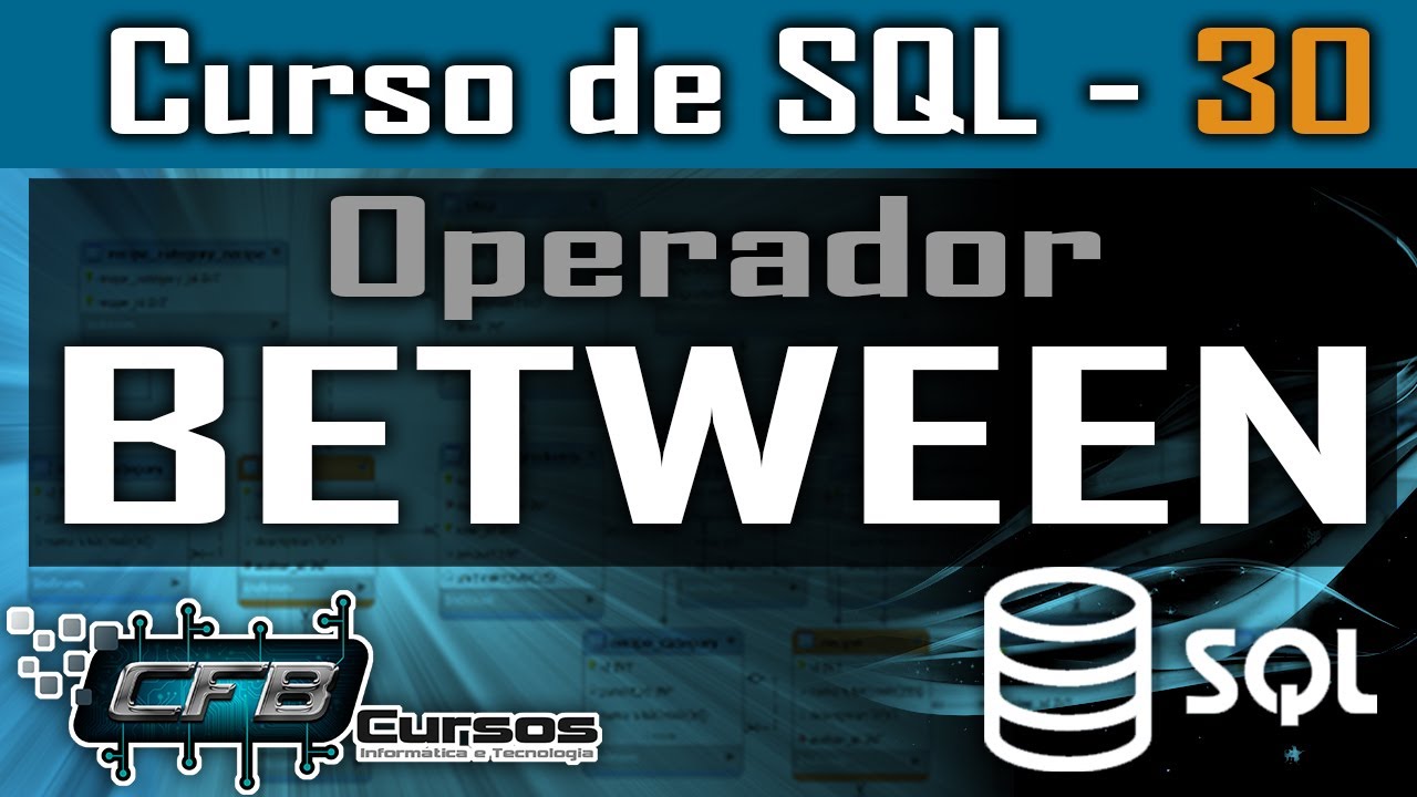 Como usar o Operador BETWEEN - Curso de SQL - Aula 30