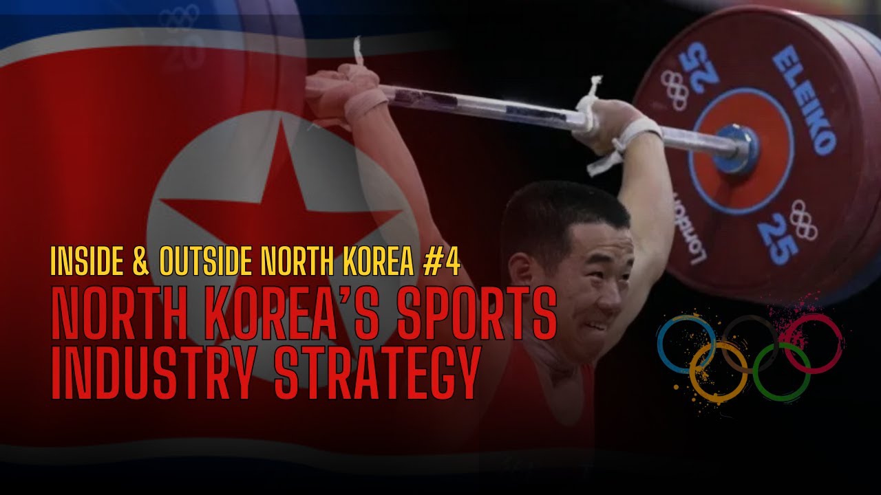 Inside & Outside North Korea - Media culture (#4 - North Korea’s Sports Industry Strategy)