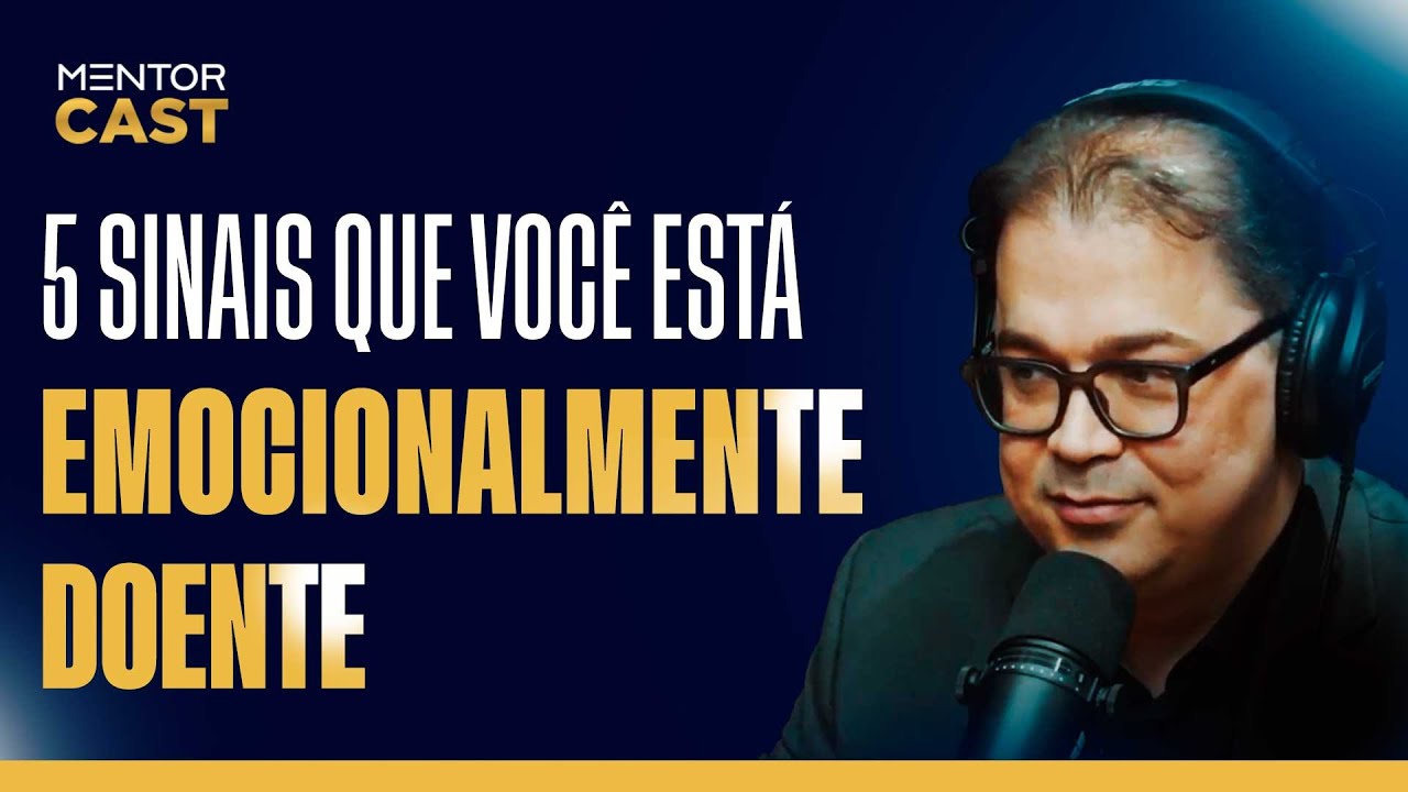 5 Sinais que você está emocionalmente doente l Mentor Cast #169 com @CleitonPinheirooficial