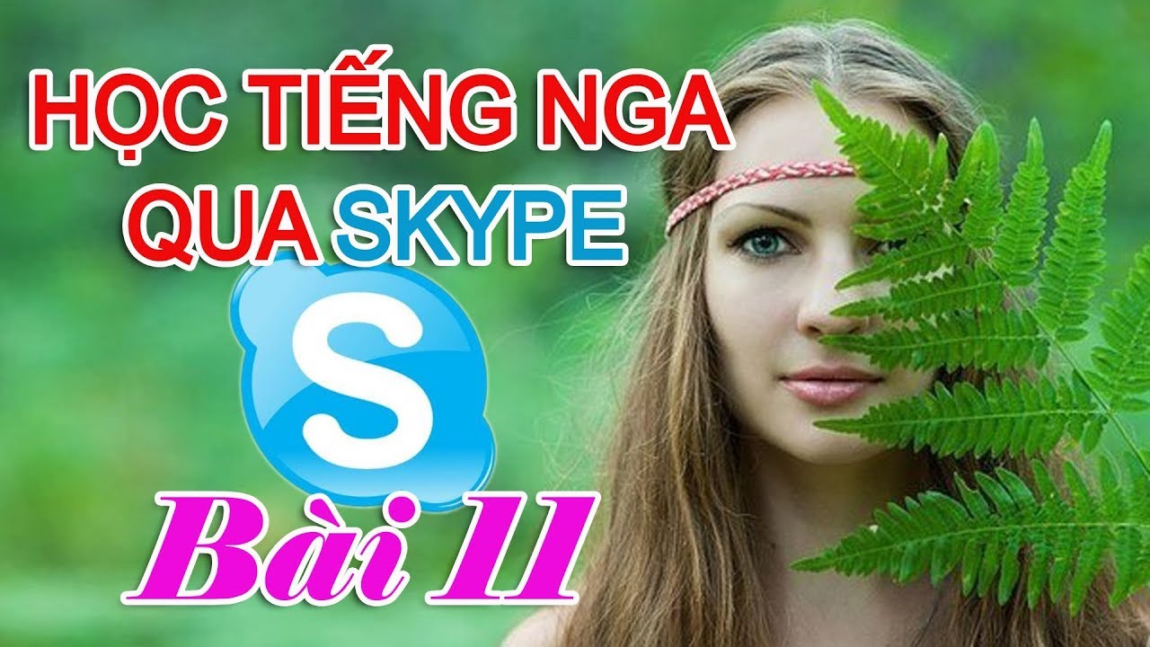 Bài 11: Cách 6 Danh từ Hỏi về ai đó? Học Tiếng Nga qua Skype