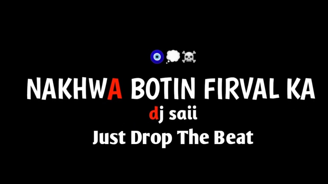NAKHWA BOTIN FIRVAL KΑ 💭☠️💯 suscribe now Just Drop The Beat 