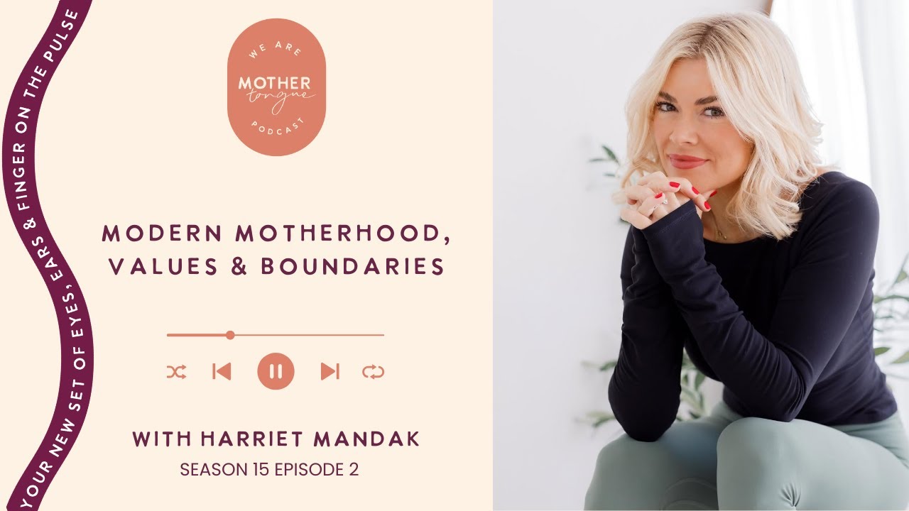 S15 Ep2: Modern Motherhood, Values & Boundaries with Harriet Mandak