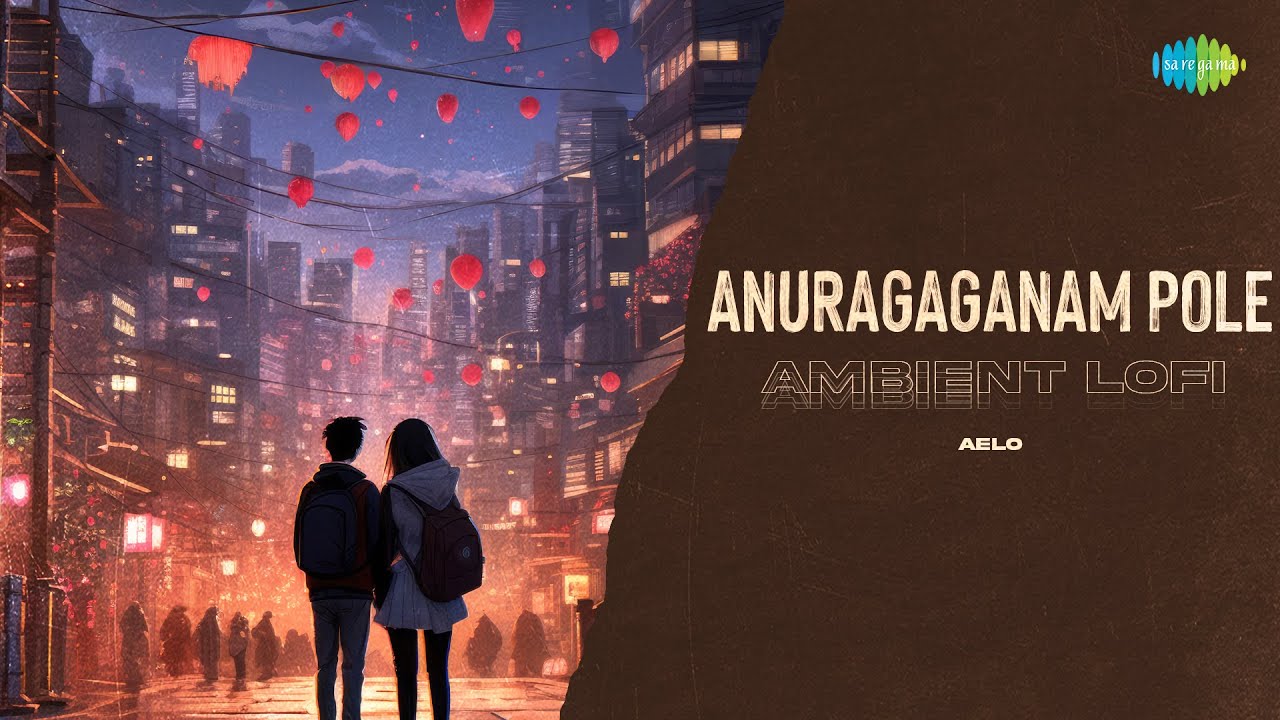 Anuragaganam Pole - Ambient Lofi | Aelo | Udyogastha | P. Jayachandran | M.S. Baburaj