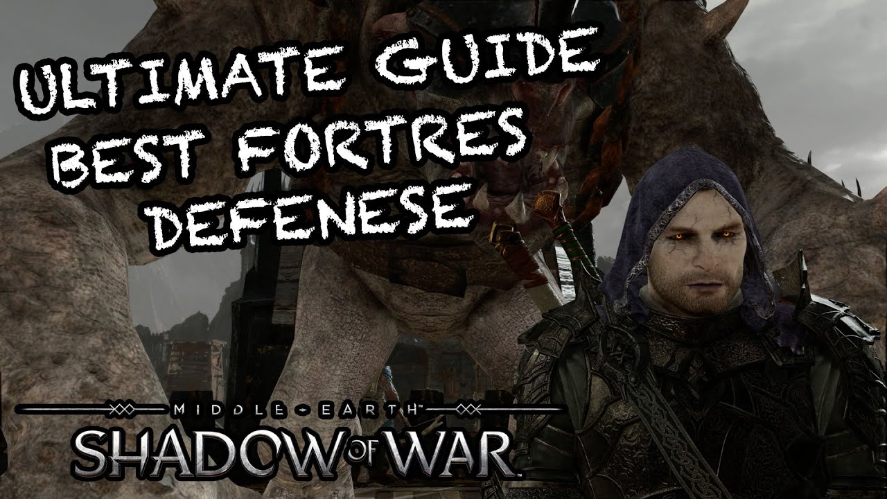 ULTIMATE FORTRESS DEFENSE GUIDE Shadow of War