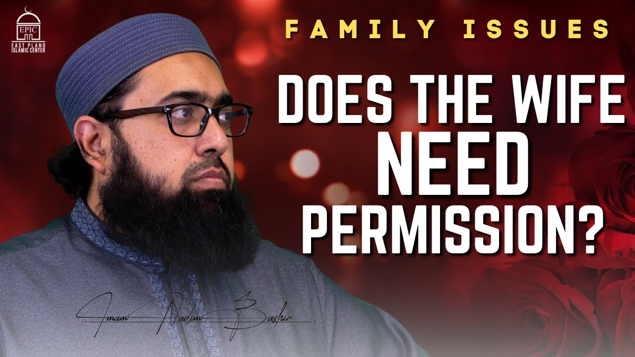 Does the wife need permission? | Fajr Khatira | Imam Nadim Bashir