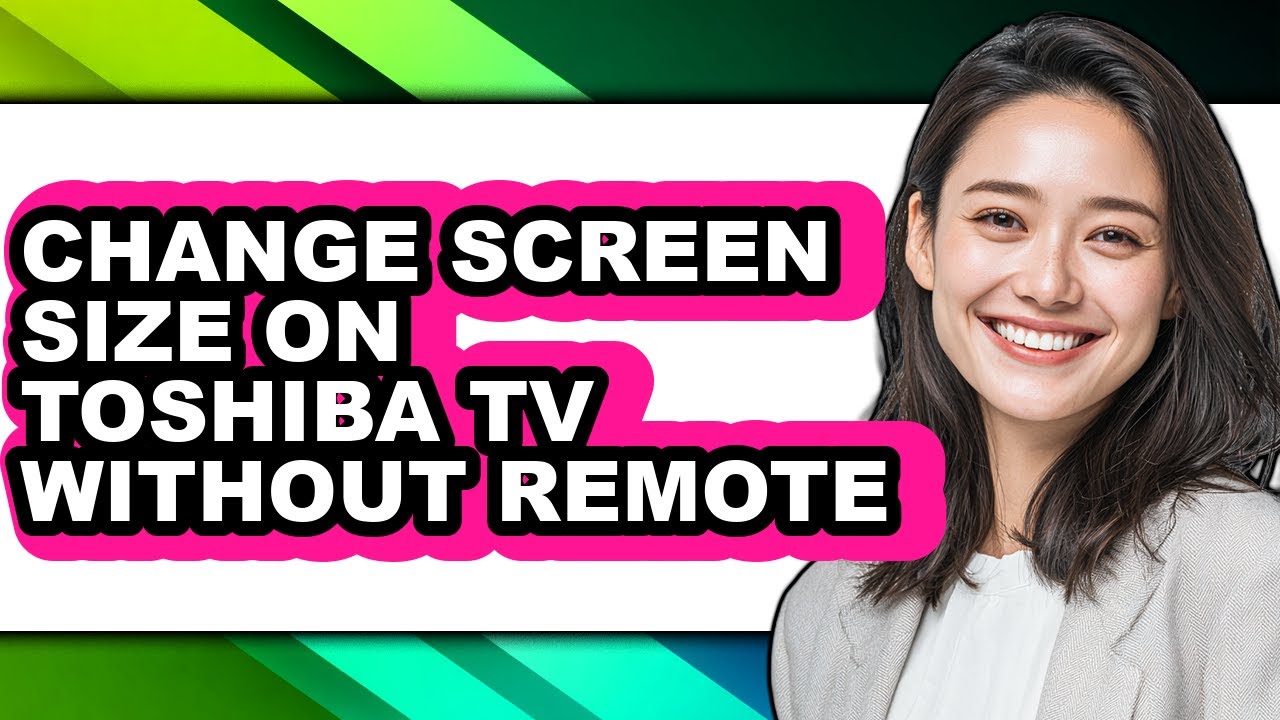 How to Change Screen Size on Toshiba Tv Without Remote - Step by Step
