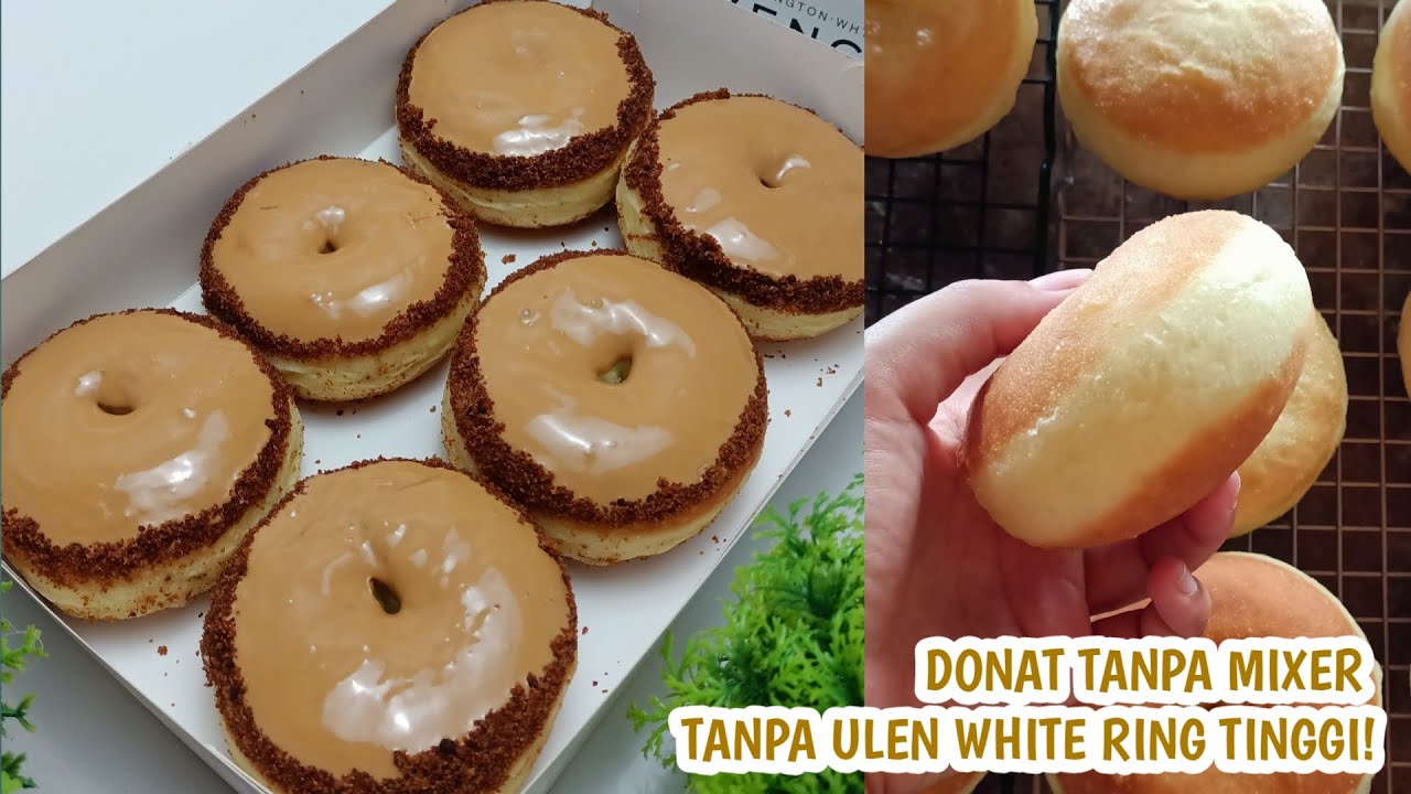 DONAT TANPA ULEN TANPA MIXER WHITE RING TINGGI DAN SUPER LEMBUT ! INI RAHASIANYA..