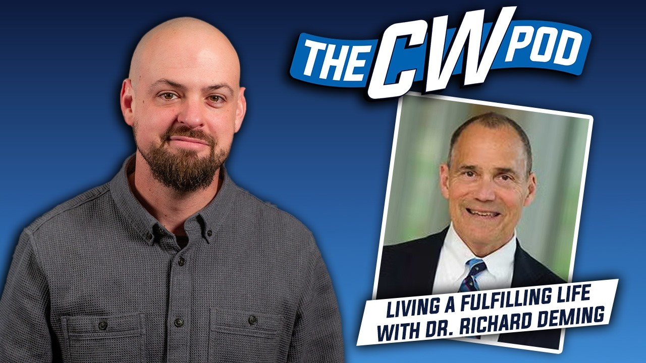 Living a fulfilling life with Dr. Richard Deming | CW Pod