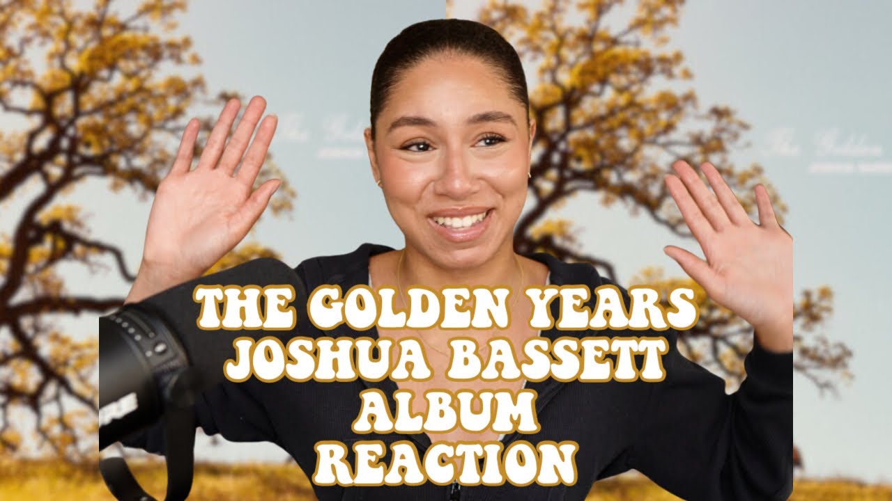 THE GOLDEN YEARS - JOSHUA BASSETT DEBUT ALBUM REACTION