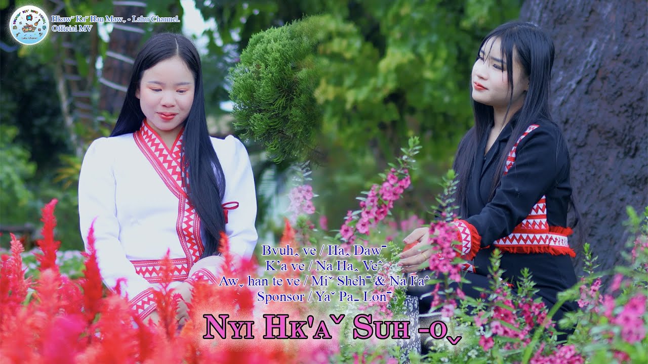 Na Haꞈ Veˆ I NYI HK’Aˇ SUH -Oˬ #2025 Lahu Song# Official MV ..
