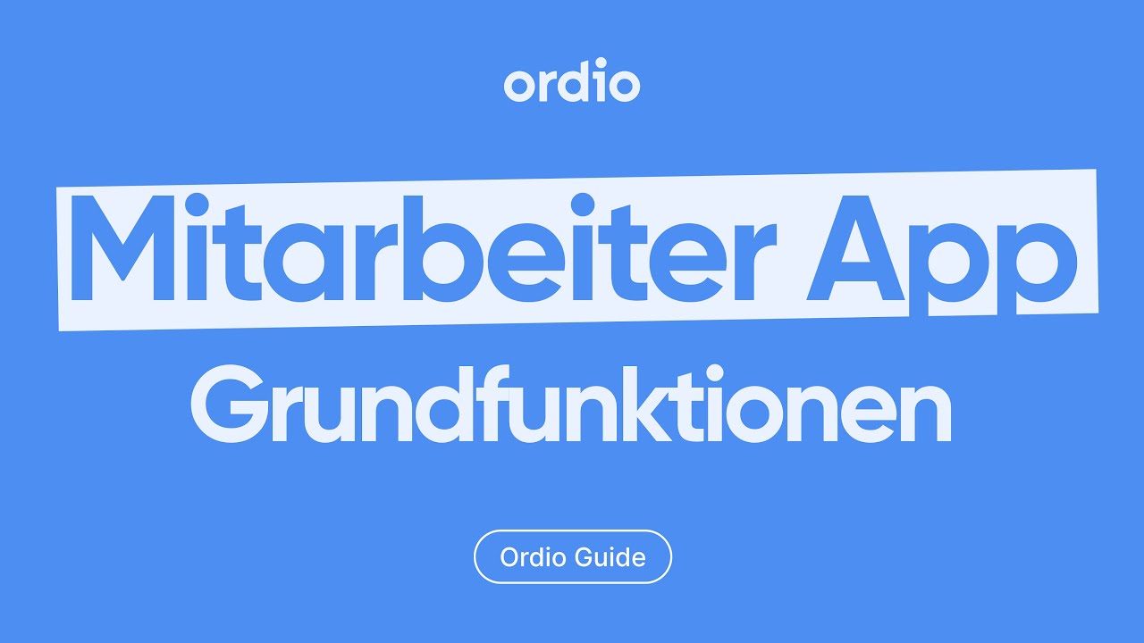 Ordio - Mitarbeiterapp - Grundfunktionen