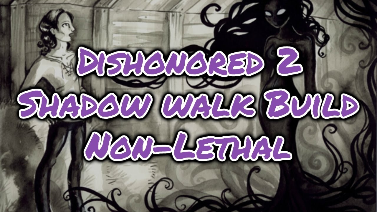 Dishonored 2 Shadow Walk Build (Non-Lethal)