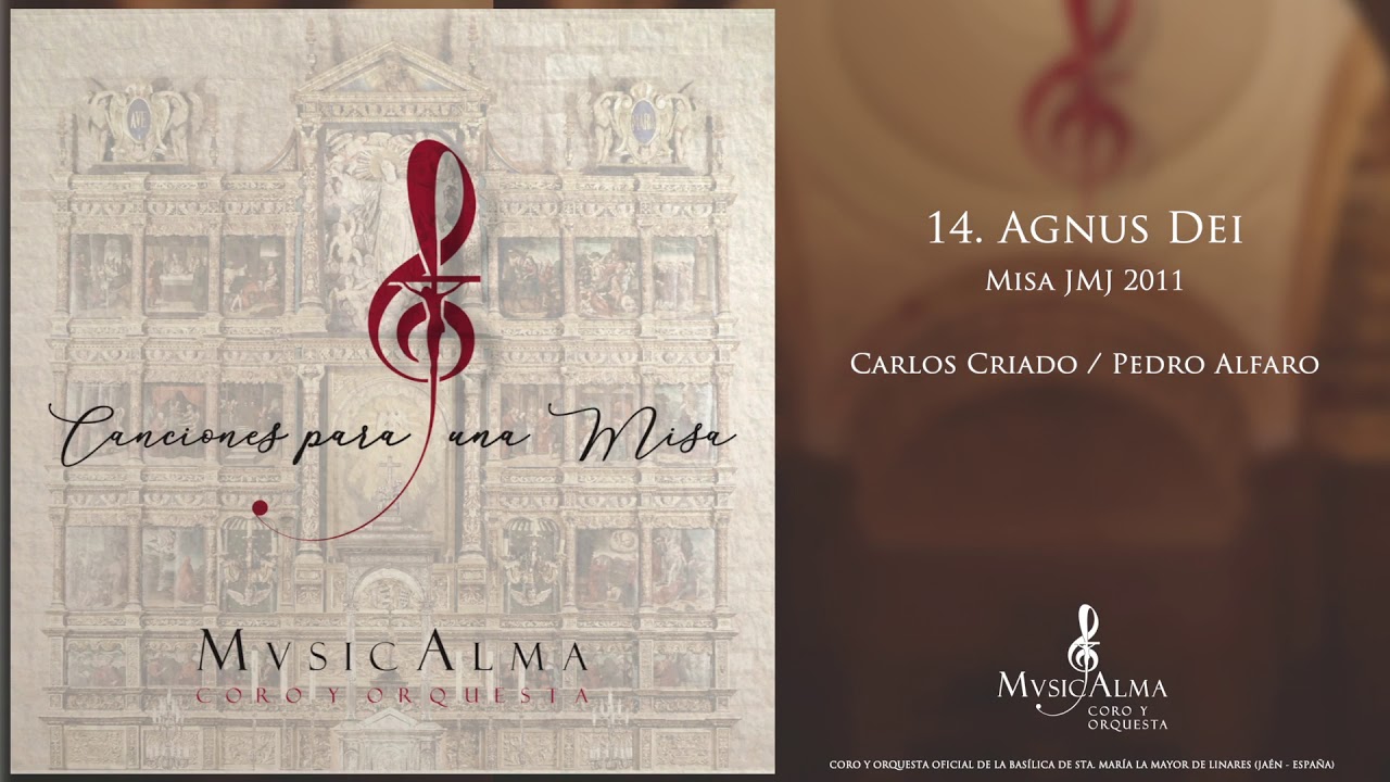 14. Agnus dei (Misa JMJ 2011) - C. Criado, P. Alfaro | Canciones para una Misa - MusicAlma