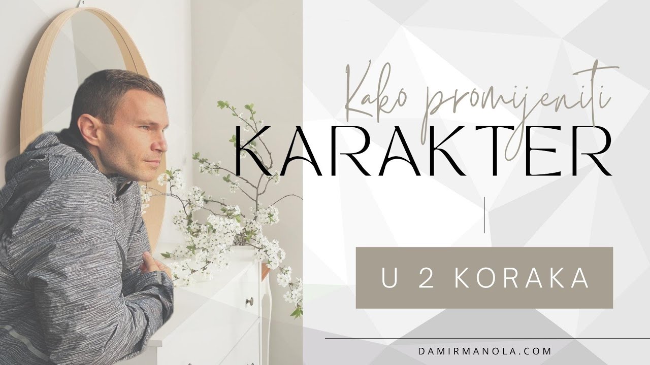 Transformacija Karaktera: Otkrijte Put Samospoznaje u 2 Koraka | Damir Manola