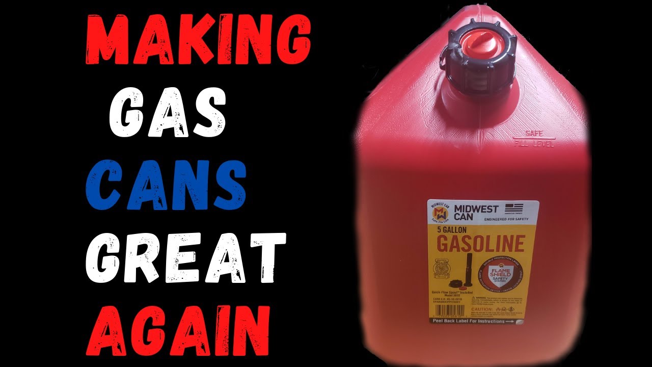 Making Gas Cans Great Again Fix Gas Can Right Way