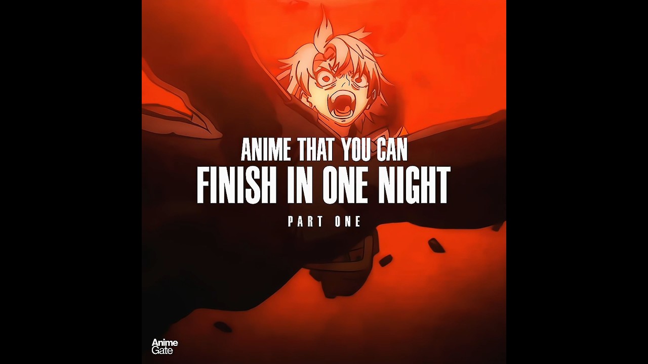 Anime that you can Finish in just One Night