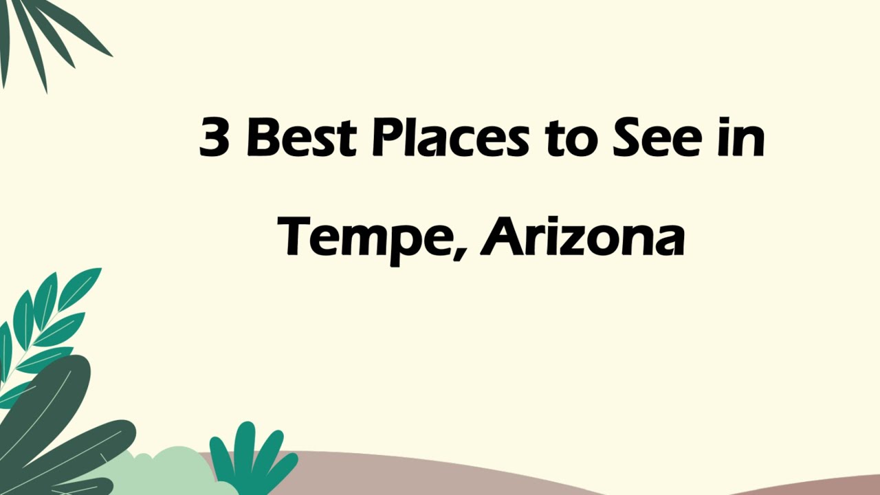 3 Best Places to See in Tempe, Arizona | Tourist Attractions