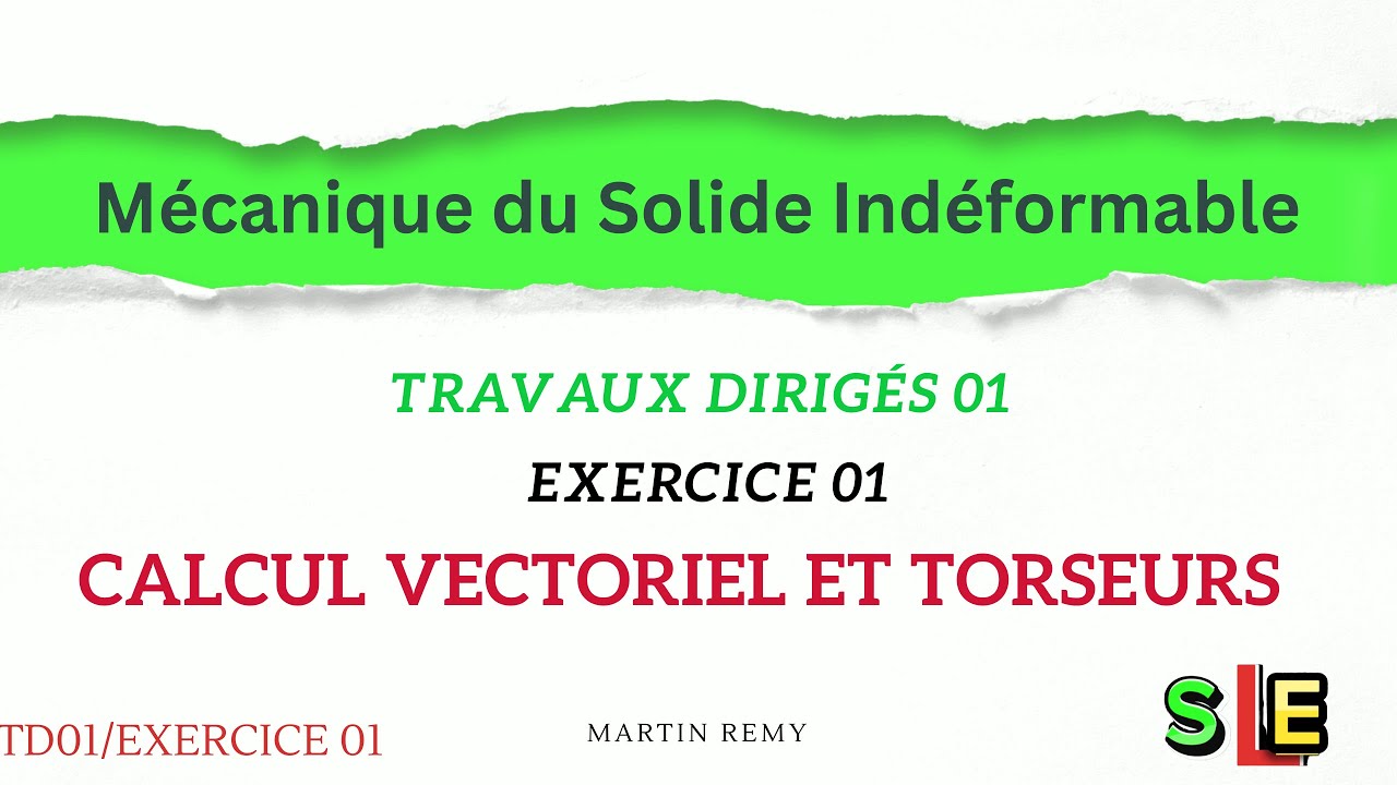 Exercice 01 Torseurs (Travaux Dirigés 01, Mécanique du solide indéformable)