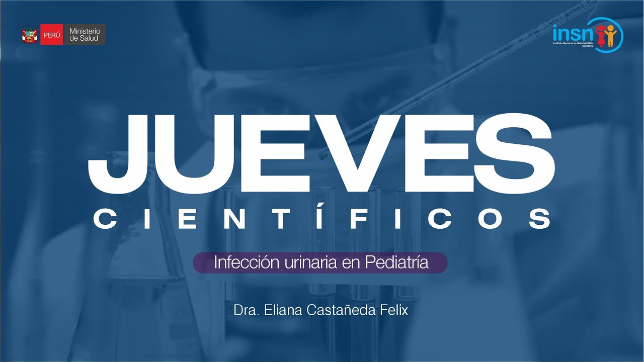 Jueves Científicos - INFECCIÓN URINARIA EN PEDIATRÍA