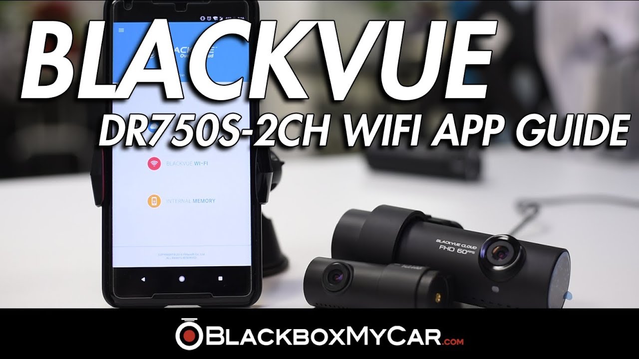 BlackVue DR750S-2CH WiFi App Guide  - BlackboxMyCar
