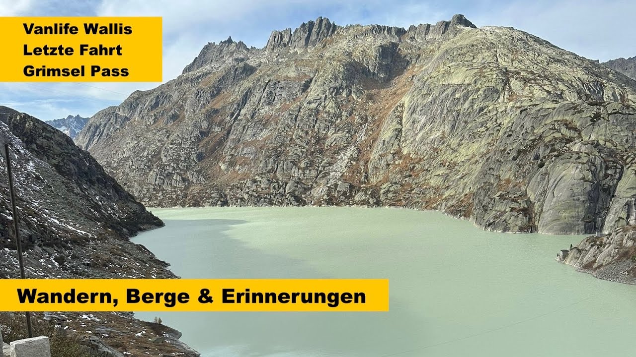 Wandern, Berge & Erinnerungen / Vanlife im Wallis / Letzte Fahrt über den Grimselpass