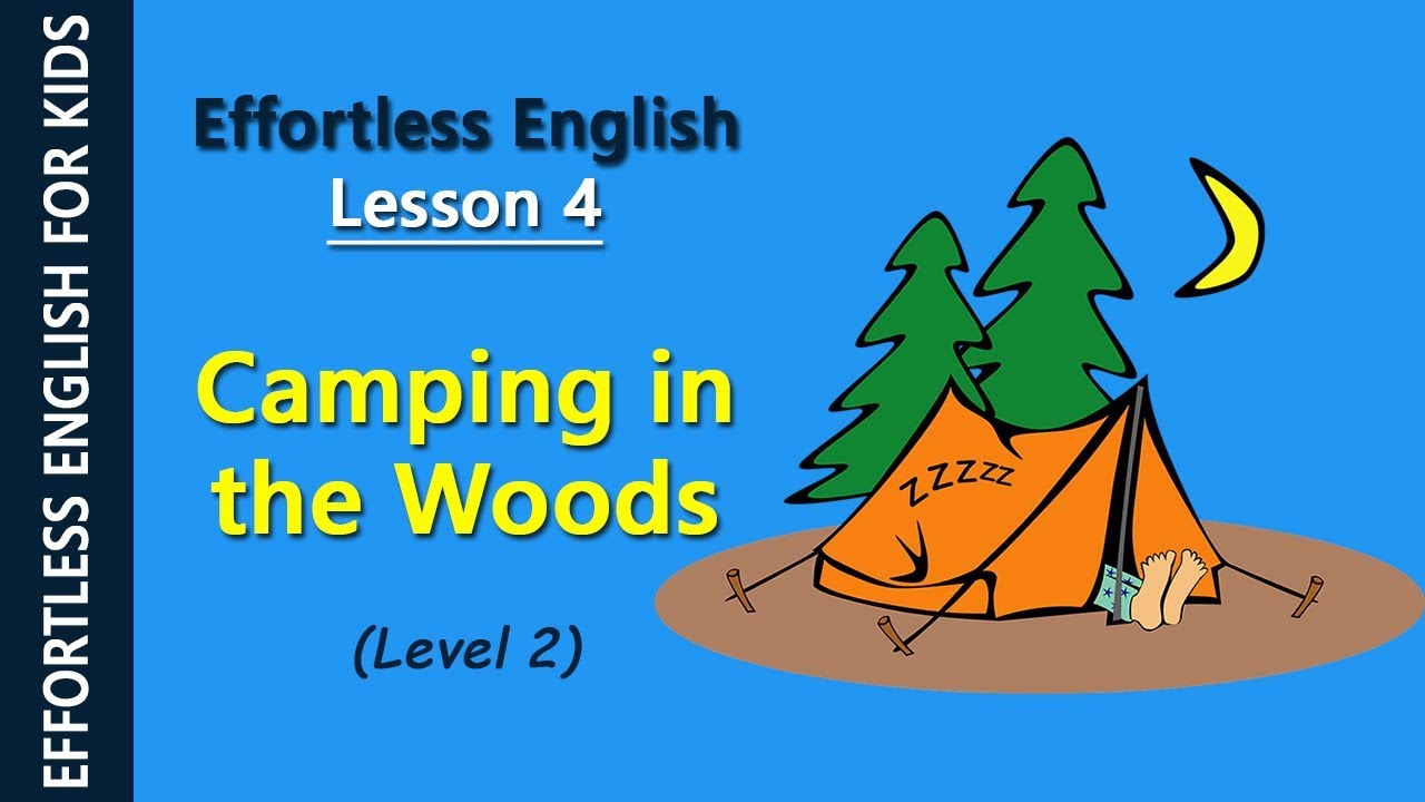 Effortless English - Lesson 4: Camping in the Woods (Level 2)