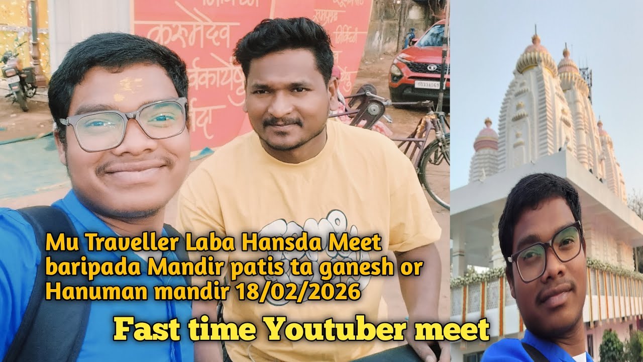 Mu.Traveller laba Hansda Meet baripada Mandir Ganesh or Hanuman mandir patis ta 18/02/2026 full Blog