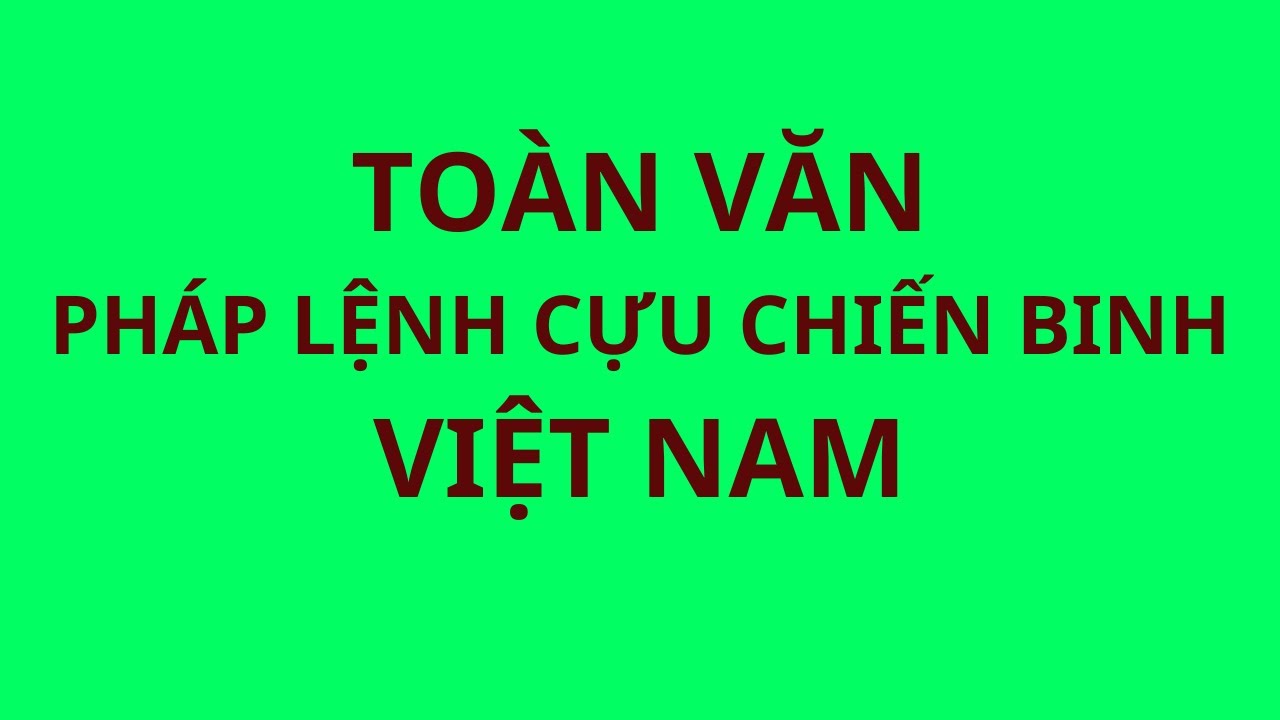 Toàn văn: Pháp lệnh Cựu chiến binh Việt Nam