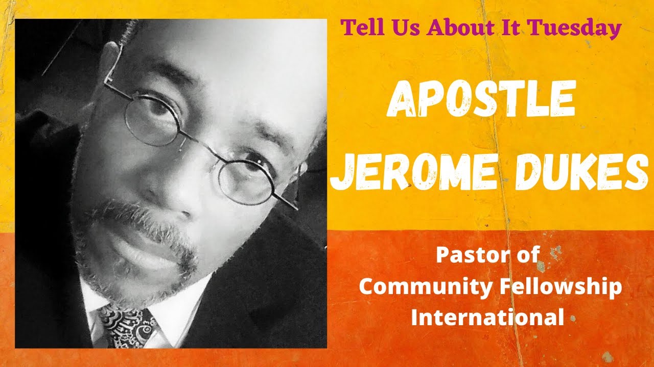 Tell Us About It Tuesday with Apostle Jerome Dukes