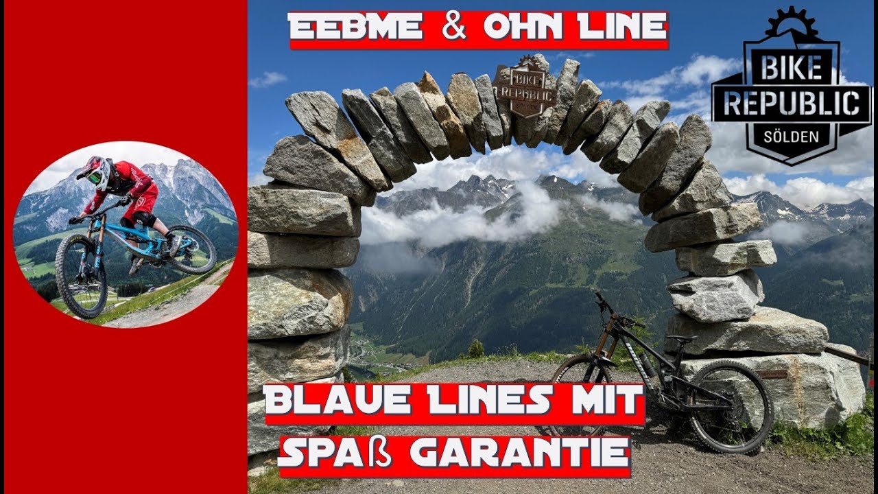 Bikepark Bike Republik Sölden EEBME Line 6005 & OHN Line 6007 - perfekte Blaue Lines für Jedermann