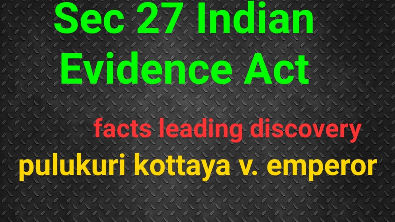 Sec-27 INDIAN EVIDENCE ACT- FACTS LEADING DISCOVERY