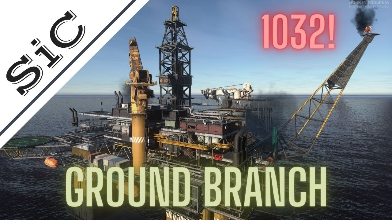 A SiC Play: Ground Branch V1032 - Oil Rig!