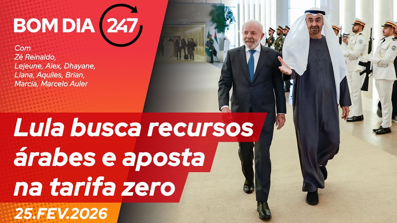 Bom dia 247: Lula busca recursos árabes e aposta na tarifa zero (25.2.26)