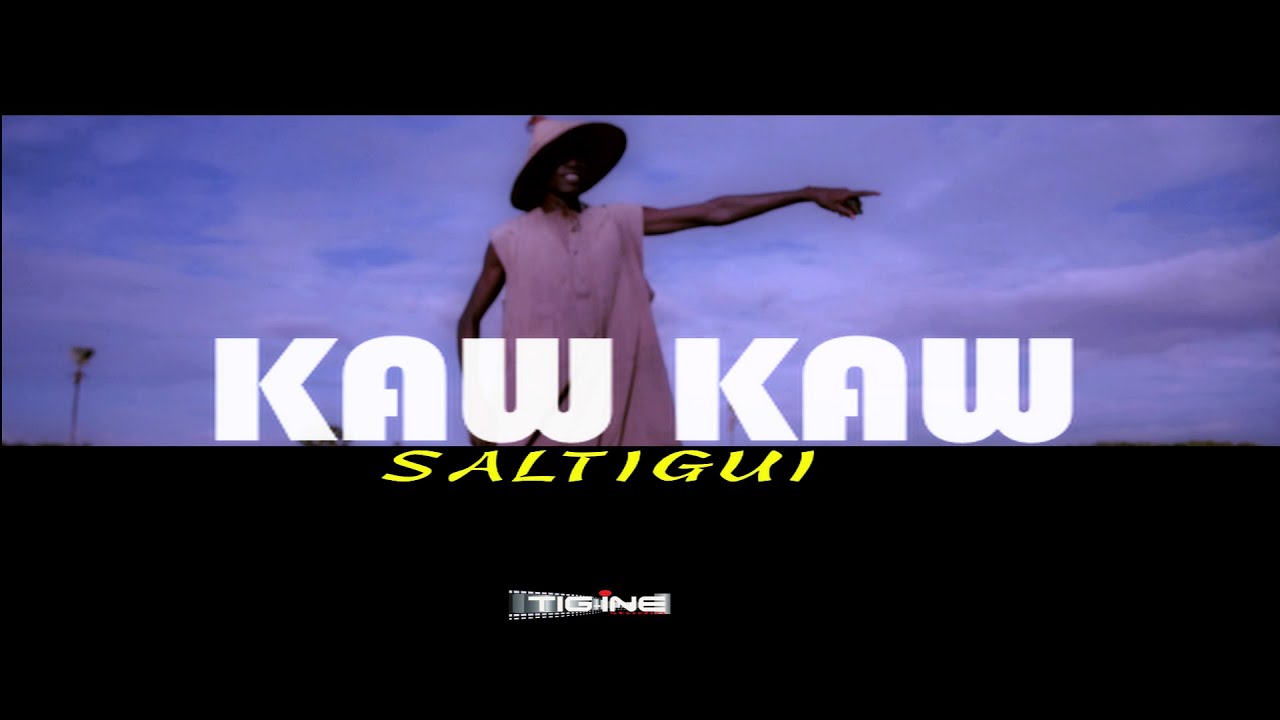(KAW KAW) OFFICIELLE VIDEO DE  SALTIGUI