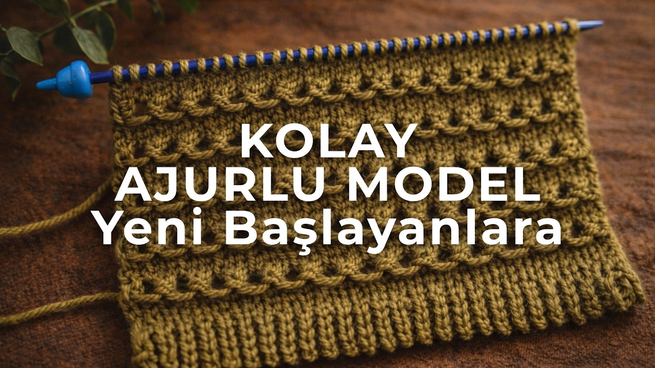 Ajurlu Çok Kolay Örgü Modeli | Yeni Öğrenenler İçin Anlatımlı