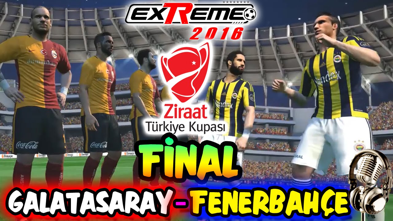 GALATASARAY-FENERBAHÇE TÜRKİYE KUPASI FİNALİ |Türkçe Spikerli